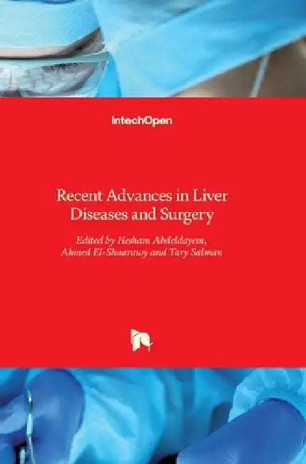 Recent Advances in Liver Diseases and Surgery by Hesham Abdeldayem