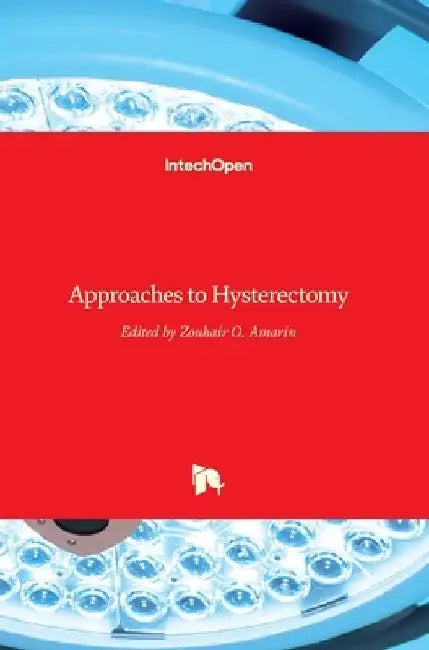 Approaches to Hysterectomy by Zouhair Amarin