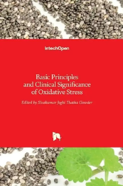 Basic Principles and Clinical Significance of Oxidative Stress by Sivakumar Joghi Thatha Gowder