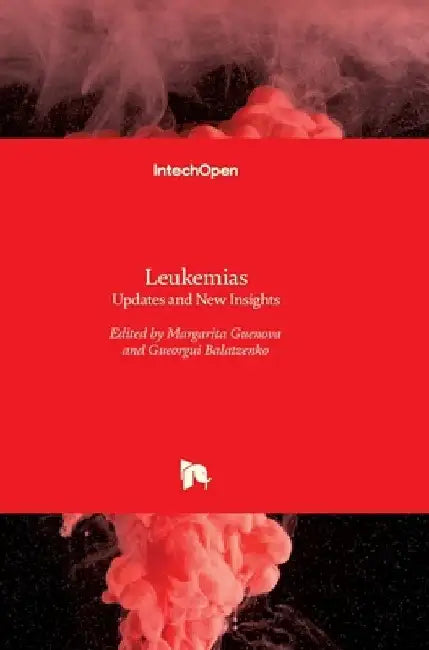Leukemias: Updates and New Insights by Margarita Guenova