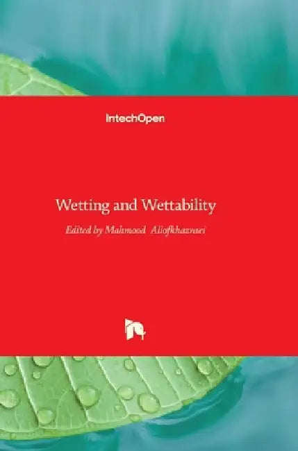 Wetting and Wettability by Mahmood Aliofkhazraei