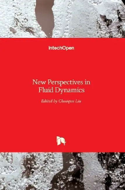 New Perspectives in Fluid Dynamics by Chaoqun Liu