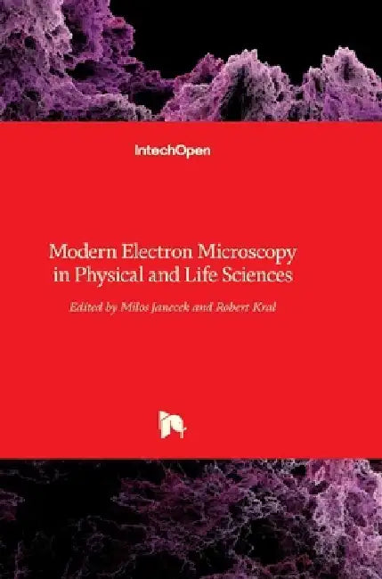 Modern Electron Microscopy in Physical and Life Sciences by Milos Janecek