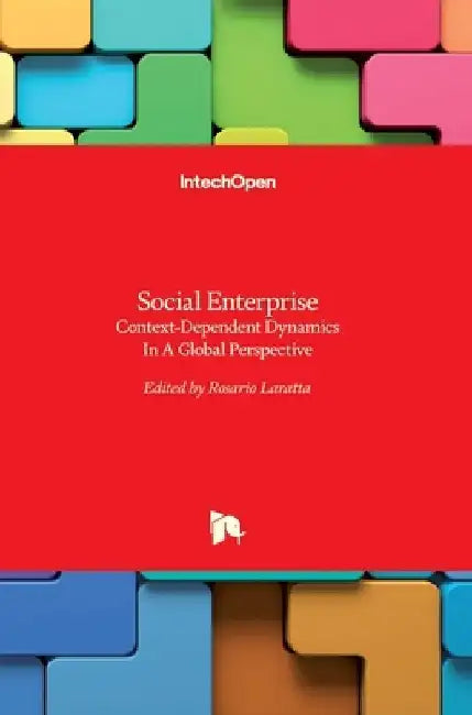 Social Enterprise: Context-Dependent Dynamics In A Global Perspective by Rosario Laratta