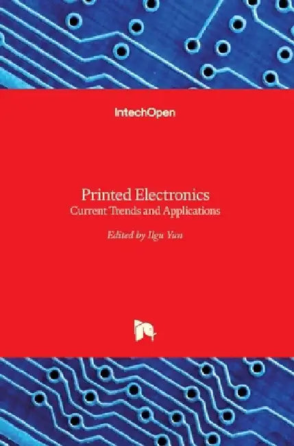 Printed Electronics: Current Trends and Applications by Ilgu Yun