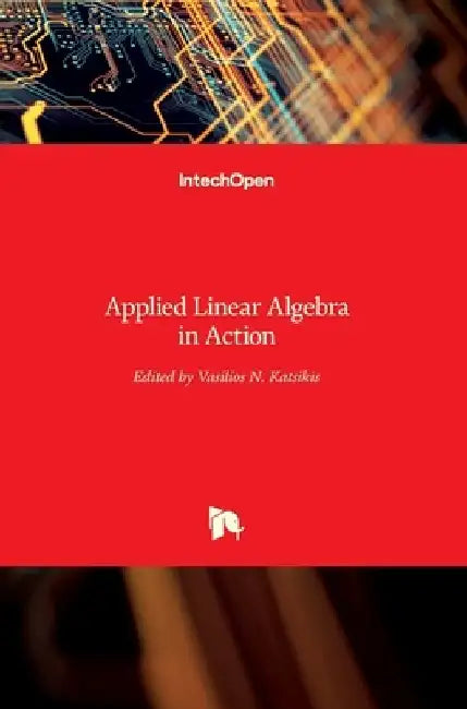 Applied Linear Algebra in Action by Vasilios Katsikis