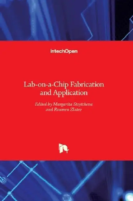 Lab-on-a-Chip Fabrication and Application by Margarita Stoytcheva