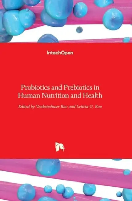 Probiotics and Prebiotics in Human Nutrition and Health by Venketeshwer Rao