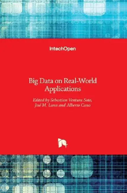 Big Data on Real-World Applications by Sebastian Ventura Soto