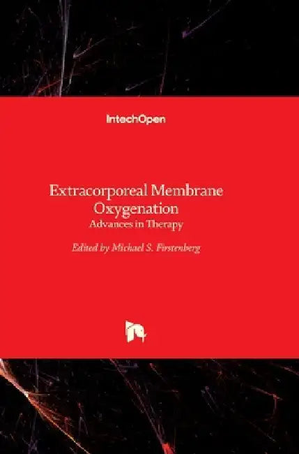 Extracorporeal Membrane Oxygenation: Advances in Therapy by Michael S. Firstenberg