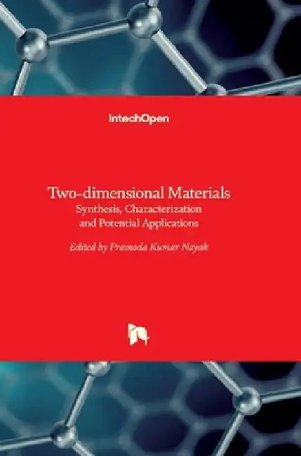 Two-dimensional Materials: Synthesis, Characterization and Potential Applications by Pramoda Kumar Nayak