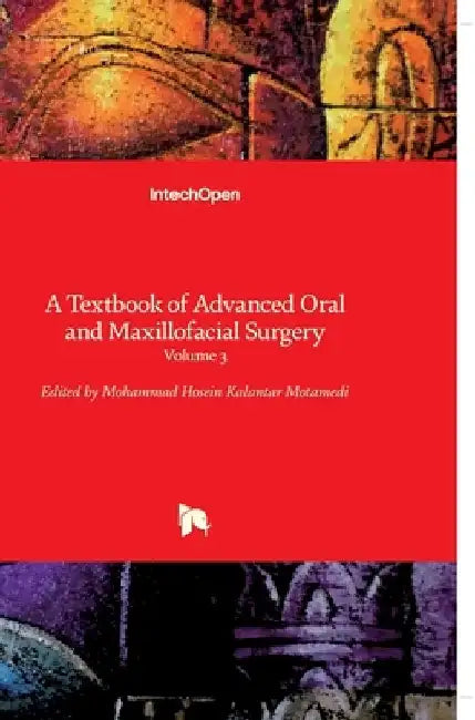 A Textbook of Advanced Oral and Maxillofacial Surgery: Volume 3 by Mohammad Hosein Motamedi
