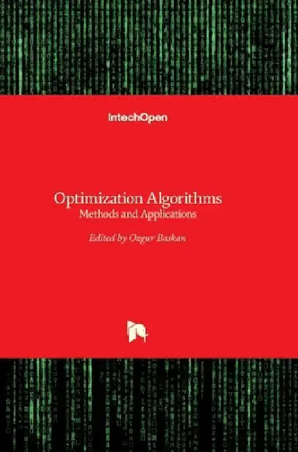 Optimization Algorithms: Methods and Applications by Ozgur Baskan