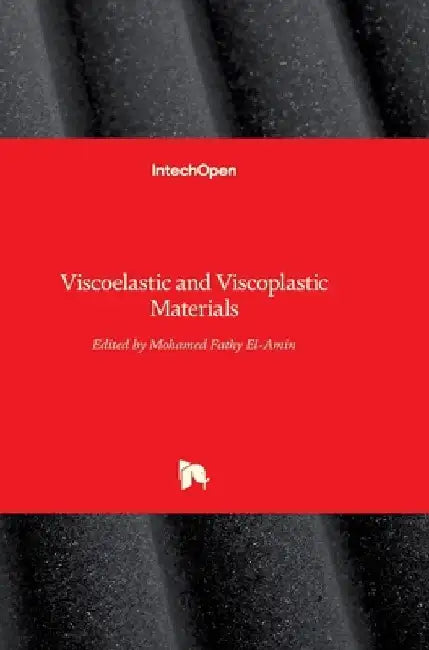 Viscoelastic and Viscoplastic Materials by Mohamed El-Amin