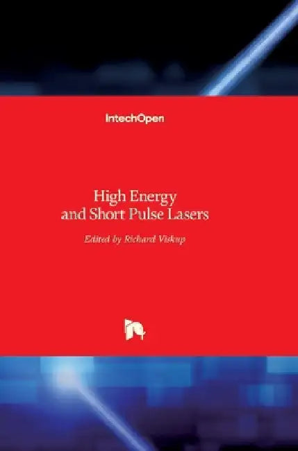 High Energy and Short Pulse Lasers by Richard Viskup