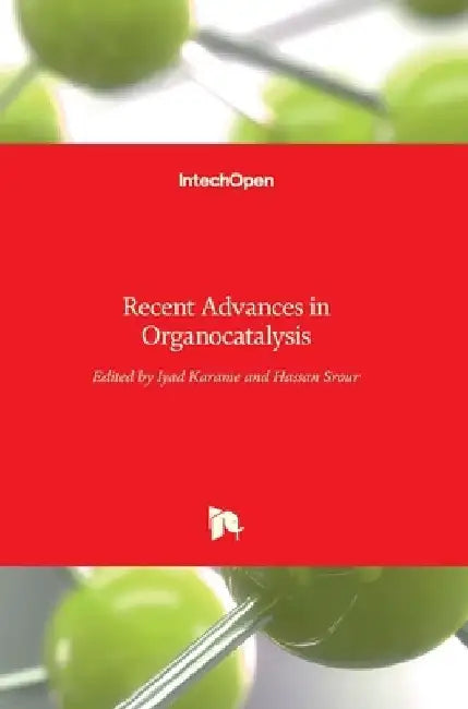 Recent Advances in Organocatalysis by Iyad Karamé