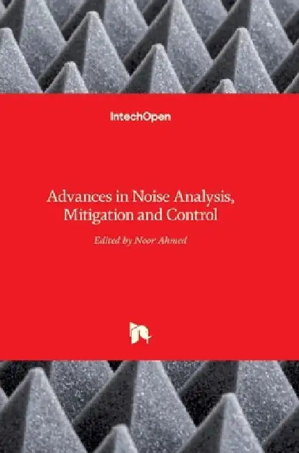 Advances in Noise Analysis, Mitigation and Control by Noor Ahmed