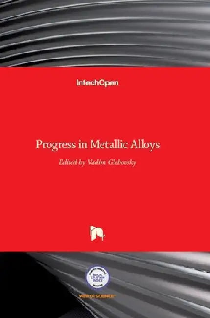 Progress in Metallic Alloys by Vadim Glebovsky