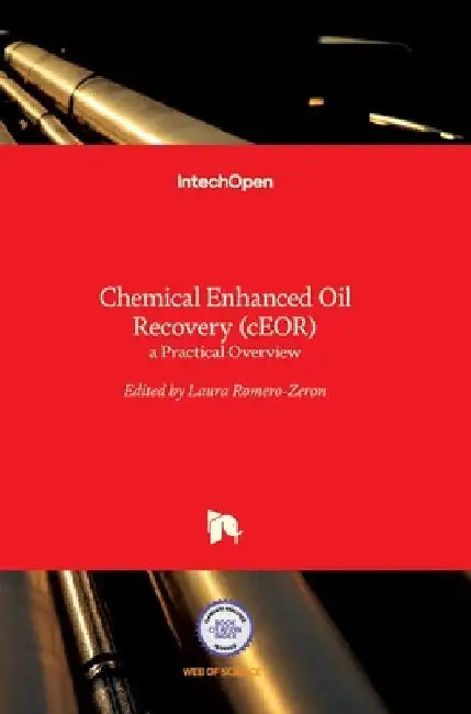 Chemical Enhanced Oil Recovery (cEOR): a Practical Overview by Laura Romero-Zerón