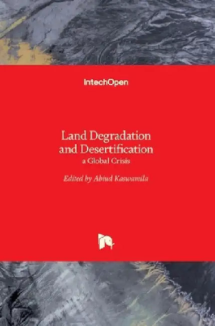 Land Degradation and Desertification: a Global Crisis by Abiud Kaswamila