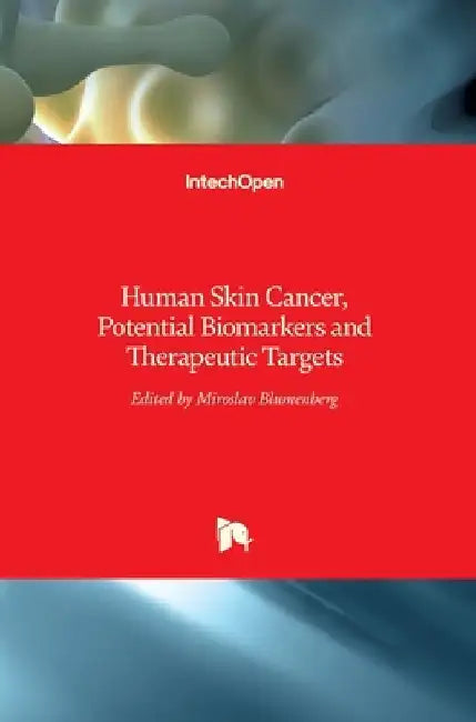 Human Skin Cancer, Potential Biomarkers and Therapeutic Targets by Miroslav Blumenberg