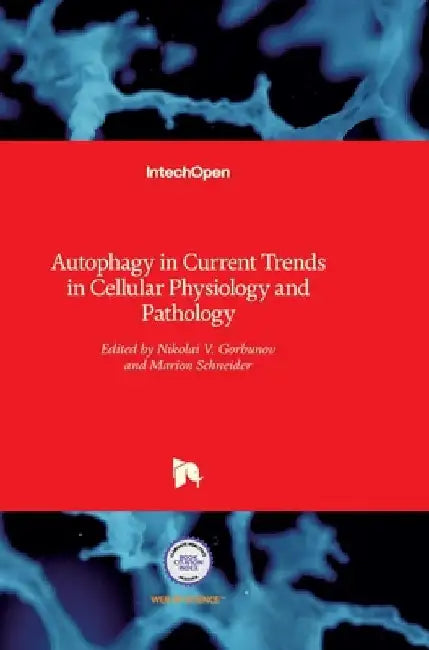 Autophagy in Current Trends in Cellular Physiology and Pathology by Nikolai Gorbunov
