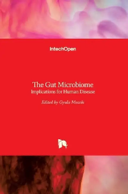 The Gut Microbiome: Implications for Human Disease by Gyula Mozsik