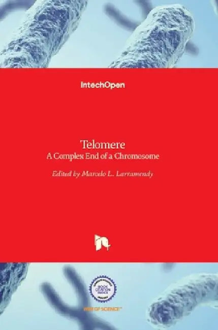 Telomere: A Complex End of a Chromosome by Marcelo Larramendy