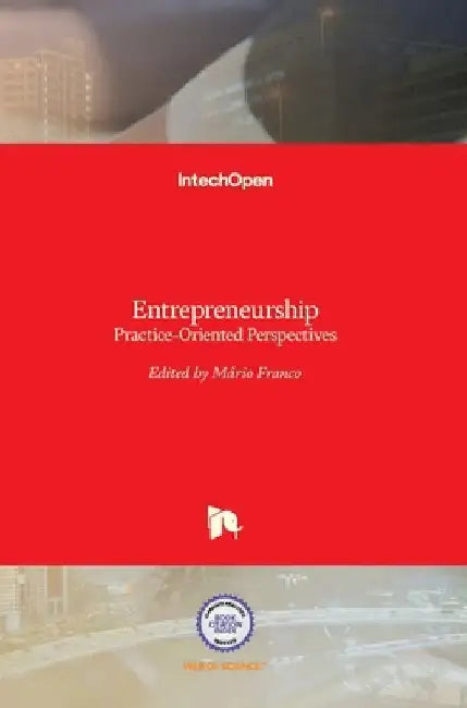 Entrepreneurship: Practice-Oriented Perspectives by Mario Franco