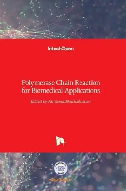 Polymerase Chain Reaction for Biomedical Applications by Ali Samadikuchaksaraei