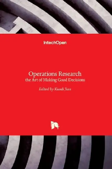 Operations Research: the Art of Making Good Decisions by Kuodi Jian