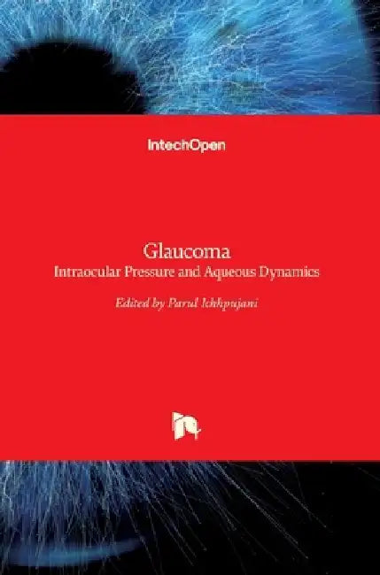 Glaucoma: Intraocular Pressure and Aqueous Dynamics by Parul Ichhpujani