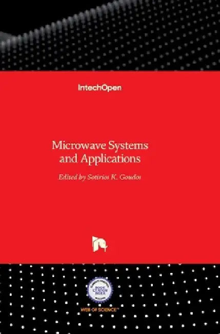 Microwave Systems and Applications by Sotirios Goudos