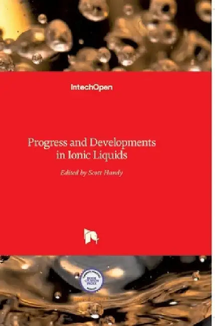 Ionic Liquids: Progress and Developments in by Scott Handy