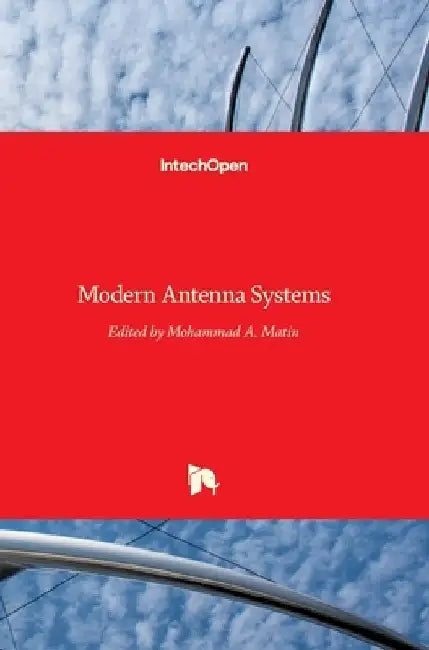 Modern Antenna Systems by Mohammad Abdul Matin