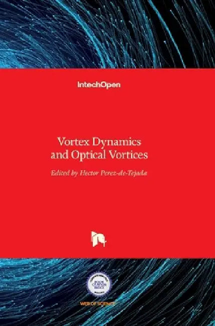 Vortex Dynamics and Optical Vortices by Hector Perez-De-Tejada