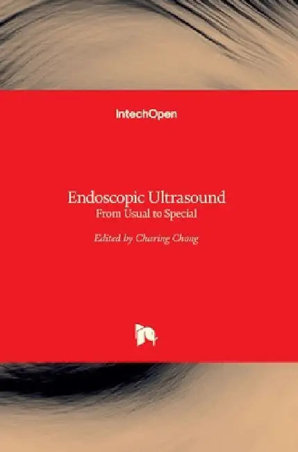 Endoscopic Ultrasound: From Usual to Special by Charing Chong