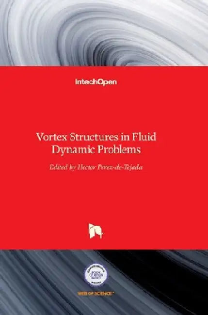 Vortex Structures in Fluid Dynamic Problems by Hector Perez-De-Tejada