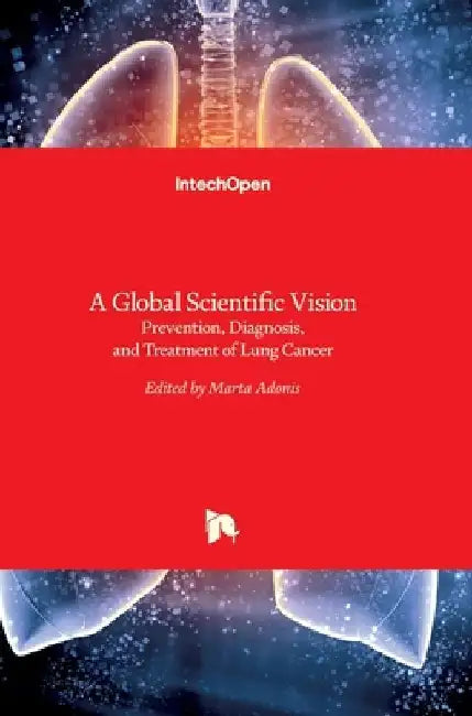 A Global Scientific VisionPrevention, Diagnosis, and Treatment of Lung Cancer by Marta Adonis