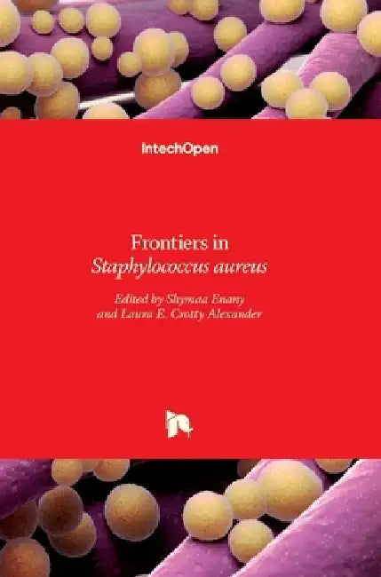Frontiers in Staphylococcus aureus by Shymaa Enany