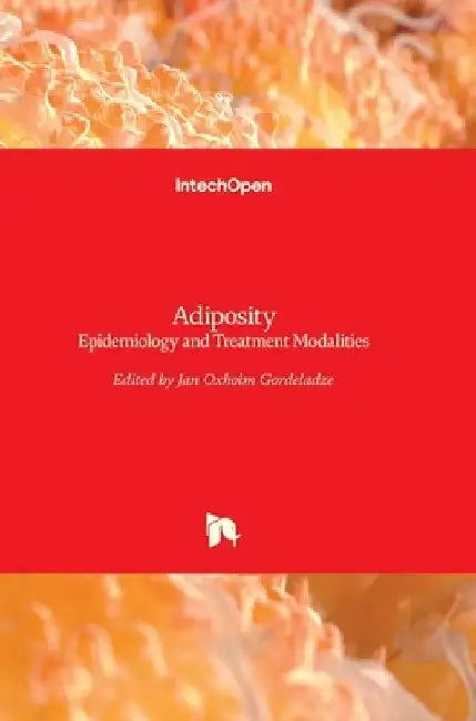 Adiposity: Epidemiology and Treatment Modalities by Jan Gordeladze