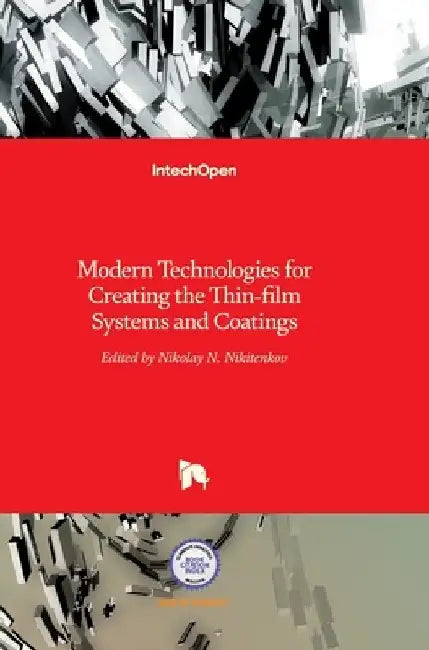 Modern Technologies for Creating the Thin-film Systems and Coatings by Nikolay Nikitenkov