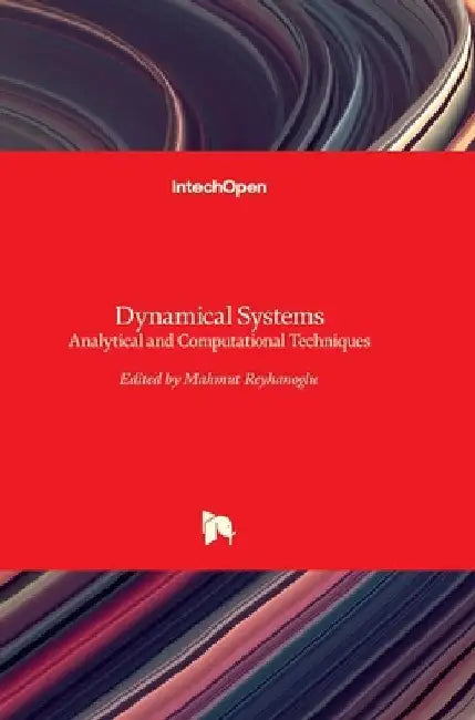 Dynamical Systems: Analytical and Computational Techniques by Mahmut Reyhanoglu