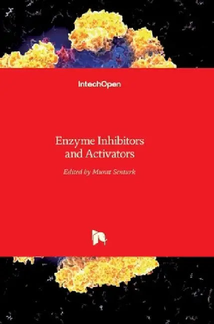 Enzyme Inhibitors and Activators by Murat Şentürk