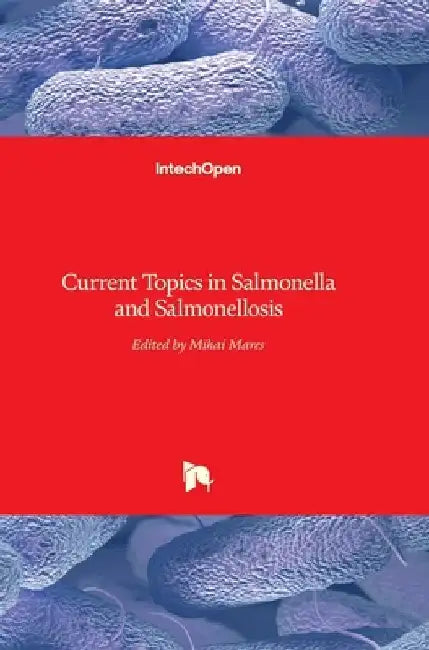 Current Topics in Salmonella and Salmonellosis by Mihai Mares