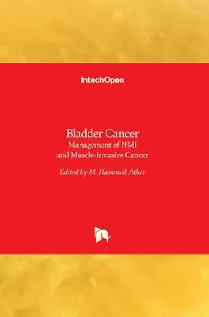 Bladder Cancer: Management of NMI and Muscle-Invasive Cancer by M. Hammad Ather