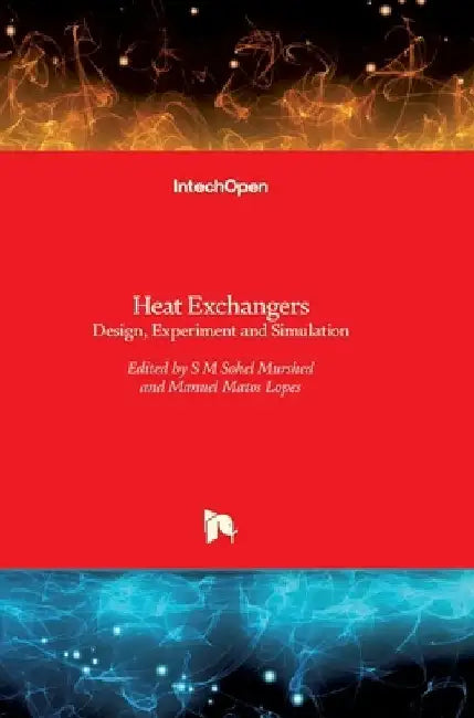 Heat Exchangers: Design, Experiment and Simulation by S. M. Sohel Murshed