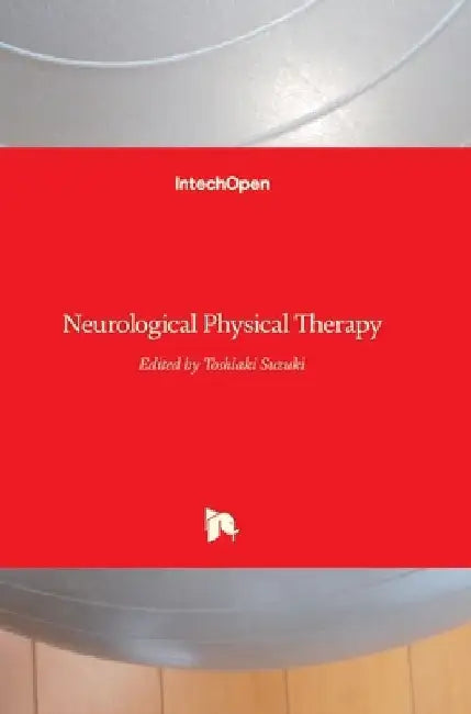 Neurological Physical Therapy by Toshiaki Suzuki