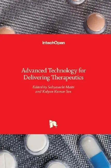 Advanced Technology for Delivering Therapeutics by Sabyasachi Maiti