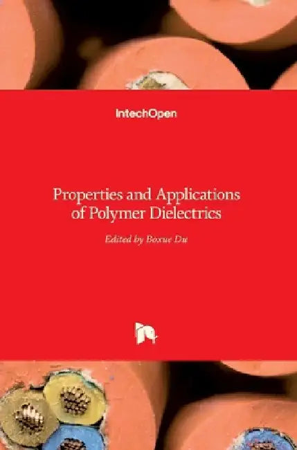 Polymer Dielectrics: Properties and Applications of by Boxue Du